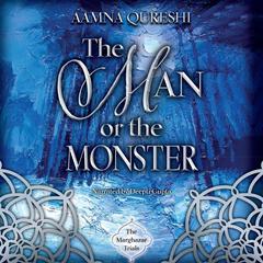 The Man or Monster by Aamna Qureshi audiobook