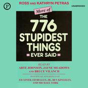 More of the 776 Stupidest Things Ever Said by  Ross Petras audiobook