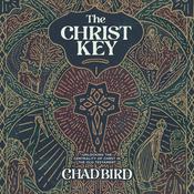 The Christ Key by  Chad Bird audiobook