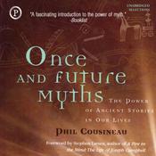 Once and Future Myths by  Phil Cousineau audiobook