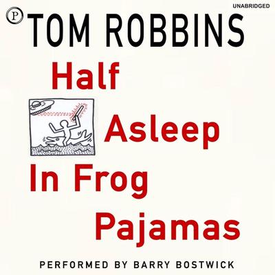 Half Asleep in Frog Pajamas by Tom Robbins audiobook