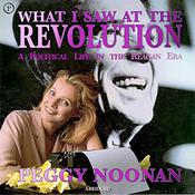 What I Saw at the Revolution by  Peggy Noonan audiobook
