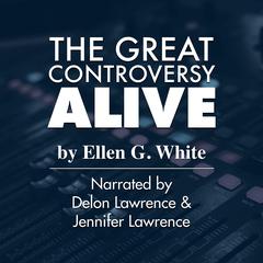 The Great Controversy Alive by Ellen G. White audiobook
