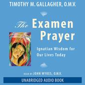 The Examen Prayer by  Fr. Timothy Gallagher audiobook