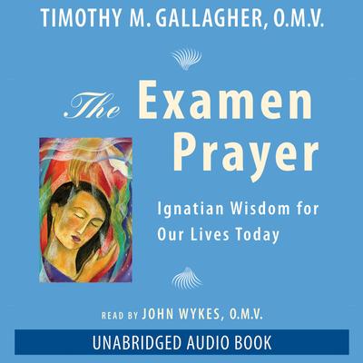 The Examen Prayer by Fr. Timothy Gallagher audiobook