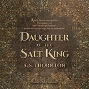 Daughter of the Salt King by  A. S. Thornton audiobook