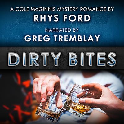 Dirty Bites by Rhys Ford audiobook