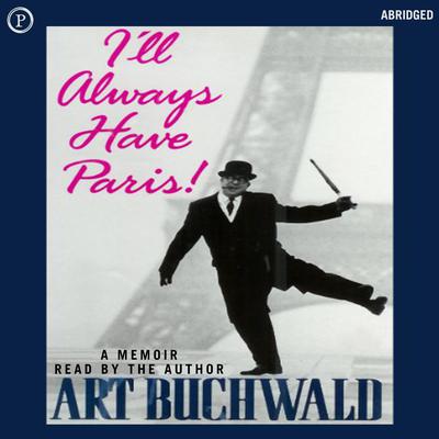 I’ll Always Have Paris by Art Buchwald audiobook