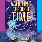 Vaulting Through Time by  Nancy McCabe audiobook