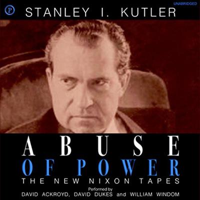 Abuse of Power by Stanley Kutler audiobook