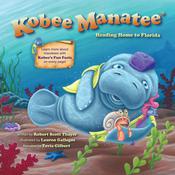 Kobee Manatee: Heading Home to Florida by  Tavia Gilbert audiobook