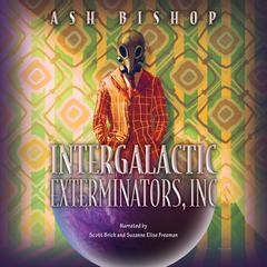 Intergalactic Exterminators, Inc by Ash Bishop audiobook