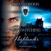 Bewitching a Highlander by  Roma Cordon audiobook