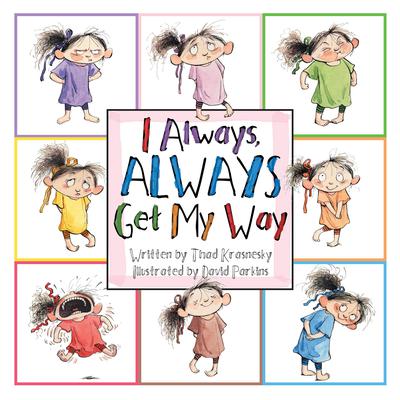 I Always, ALWAYS Get My Way by Thad Krasnesky audiobook