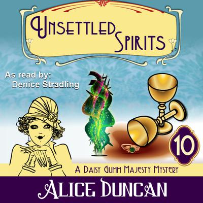 Unsettled Spirits (A Daisy Gumm Majesty Mystery, Book 10) by Alice Duncan audiobook