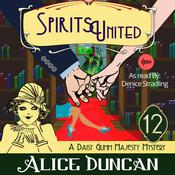 Spirits United (A Daisy Gumm Majesty Mystery, Book 12) by  Alice Duncan audiobook