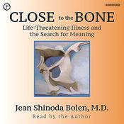 Close to the Bone by  Jean Shinoda Bolen MD audiobook