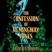 The Confession of Hemingway Jones by  Kathleen Hannon audiobook