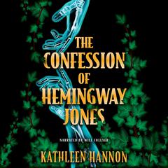 The Confession of Hemingway Jones by Kathleen Hannon audiobook