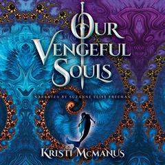 Our Vengeful Souls by Kristi McManus audiobook