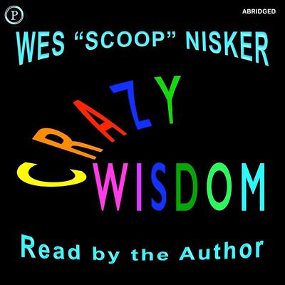 Crazy Wisdom by Wes “Scoop” Nisker audiobook