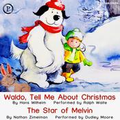 Waldo, Tell Me About Christmas and The Star of Melvin by  Hans Wilhelm audiobook