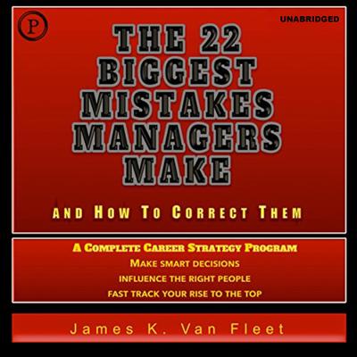 The 22 Biggest Mistakes Managers Make and How to Correct Them by James Van Fleet audiobook
