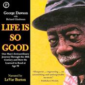 Life Is So Good by  George Dawson audiobook