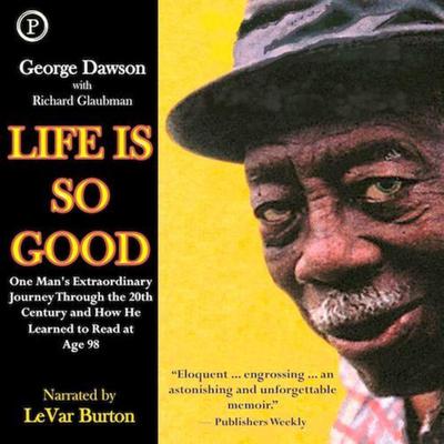Life Is So Good by George Dawson audiobook