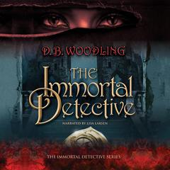 The Immortal Detective by D. B. Woodling audiobook