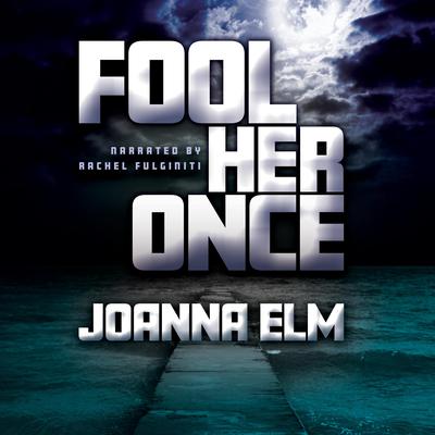Fool Her Once by Joanna Elm audiobook
