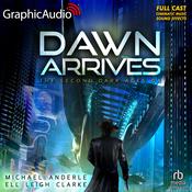 Dawn Arrives [Dramatized Adaptation] by  Ell Leigh Clarke audiobook