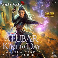 A FUBAR Kind of Day [Dramatized Adaptation] by Michael Anderle audiobook