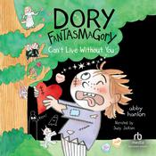 Dory Fantasmagory: Can't Live Without You by  Abby Hanlon audiobook