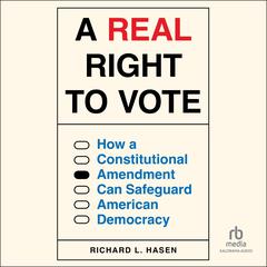 A Real Right to Vote by Richard L. Hasen audiobook