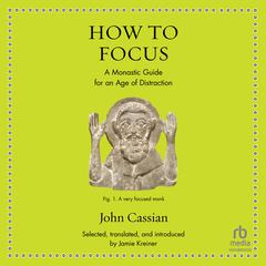 How to Focus by John Cassian audiobook