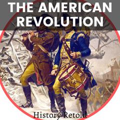 The American Revolution by History Retold audiobook