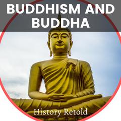 Buddhism and Buddha by History Retold audiobook