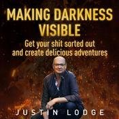 Making Darkness Visible by  Justin Lodge audiobook