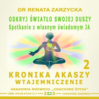 Okryj swiatlo swojej duszy. Spotkanie z wlasnym swiadomym JA by Renata Zarzycka audiobook