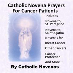 Catholic Novena Prayers For Cancer Patients by Catholic Novenas audiobook