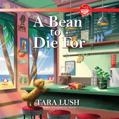 A Bean to Die For by Tara Lush audiobook