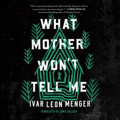 What Mother Won't Tell Me by Ivar Leon Menger audiobook