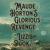 Maude Horton's Glorious Revenge by  Lizzie Pook audiobook