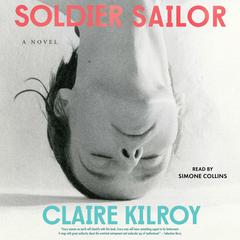 Soldier Sailor by Claire Kilroy audiobook