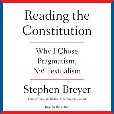 Reading the Constitution by Stephen Breyer audiobook