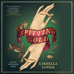 Spitting Gold by Carmella Lowkis audiobook