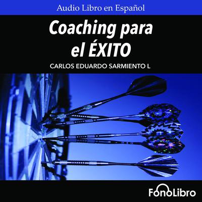 Coaching para el Exito by Carlos Eduardo Sarmiento audiobook