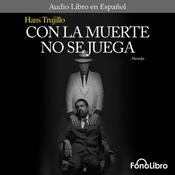 Con la muerte no se juega by  Hans Trujillo audiobook