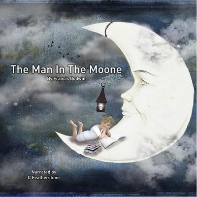 The Man In The Moone by Francis Godwin audiobook